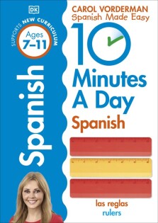 10 Minutes A Day Spanish, Ages 7-11 (Key Stage 2) - Dorling Kindersley