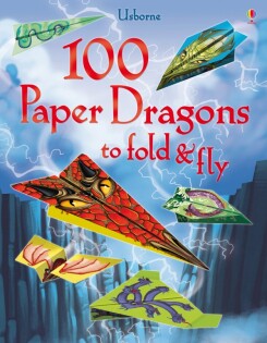 100 Paper Dragons to fold and fly - Usborne