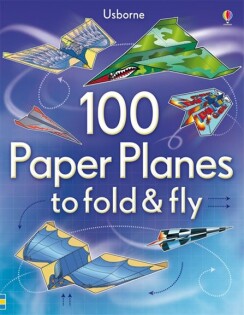 100 Paper Planes to Fold and Fly - Usborne