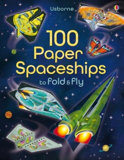 100 Paper Spaceships to fold and fly - Usborne