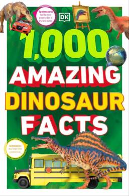 1,000 Amazing Dinosaur Facts - 1