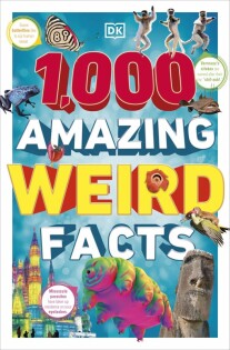 1,000 Amazing Weird Facts - Dorling Kindersley