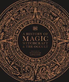 A History Of Magic Witchcraft And The Oc - Dorling Kindersley