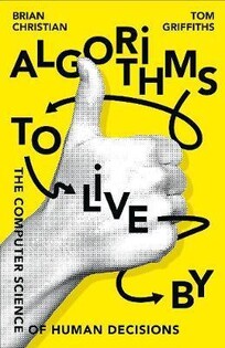 Algorithms to live by(Brian Christian) - Harper Collins