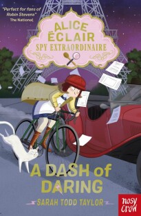 Alice Éclair, Spy Extraordinaire! A Dash of Daring - Nosy Crow