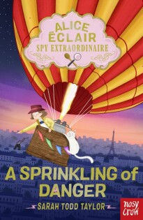 Alice Éclair, Spy Extraordinaire!: A Sprinkling of Danger - Nosy Crow