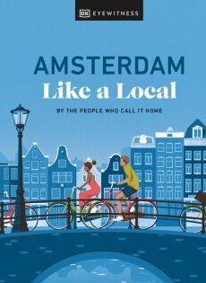 Amsterdam Like a Local - Dorling Kindersley