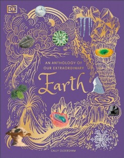 An Anthology Of Our Extraordinary Earth - Dorling Kindersley