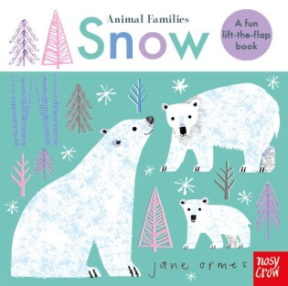 Animal Families: Snow - Nosy Crow