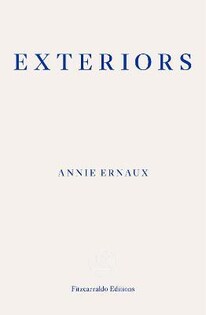 Annie Ernaux - Exteriors - Faber & Faber