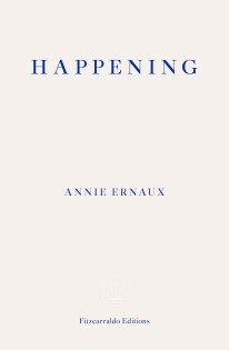 Annie Ernaux - Happening - Fitzcarraldo Editions