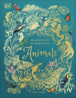 Anthology of Intriguing Animals - Dorling Kindersley