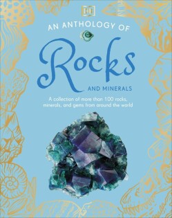 Anthology of Rocks and Minerals - Dorling Kindersley