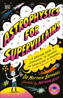 Astrophysics for Supervillains - Dorling Kindersley