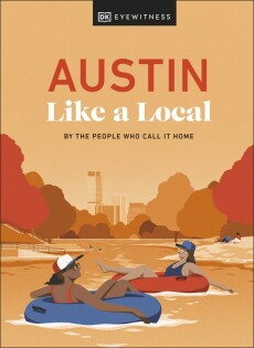 Austin Like a Local - Dorling Kindersley