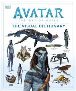 Avatar The Way of Water The Visual Dictionary - Dorling Kindersley