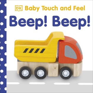 Baby Touch and Feel Beep! Beep! - Dorling Kindersley