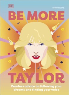 Be More Taylor Swift - Dorling Kindersley