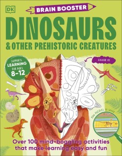 Brain Booster Dinosaurs and Other Prehistoric Creatures - Dorling Kindersley