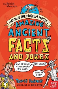 British Museum: Maurice the Museum Mouse's Amazing Ancient Book of Facts and Jokes - Nosy Crow