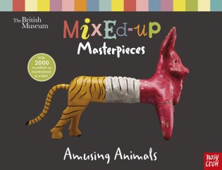 British Museum: Mixed-Up Masterpieces, Amusing Animals - Nosy Crow