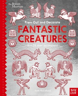 British Museum Press Out and Decorate: Fantastic Creatures - Nosy Crow