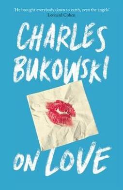 Charles Bukowski - On Love - 2