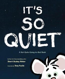 It'S So Quiet : A Not-Quite-Going-To-Bed Book - 1