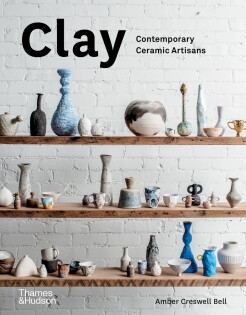 Clay: Contemporary Ceramic Artisans - Thames & Hudson