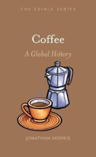 Coffee A Global History - Reaktion Books