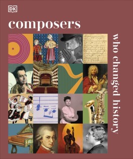 Composers Who Changed History - Dorling Kindersley