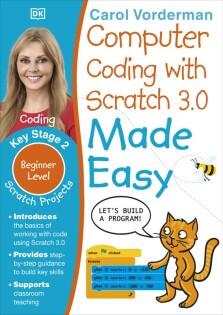 Computer Coding with Scratch 3.0 Made Easy, Ages 7-11 (Key Stage 2) - Dorling Kindersley