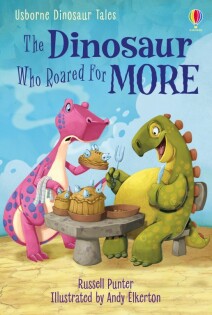 Dinosaur Tales: The Dinosaur Who Roared For More - Usborne