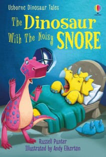 Dinosaur Tales: The Dinosaur With the Noisy Snore - Usborne