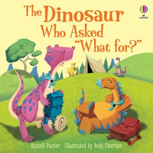 Dinosaur who asked 'What for?' - Usborne