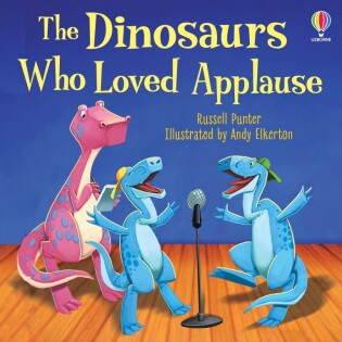 Dinosaurs Who Loved Applause - Usborne