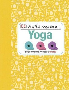 A Little Course in Yoga - Dorling Kindersley