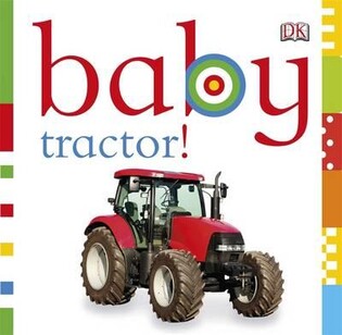 Baby Tractor! - Dorling Kindersley