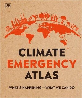 Climate Emergency Atlas - Dorling Kindersley