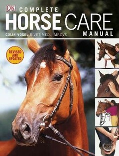 Complete Horse Care Manual - Dorling Kindersley