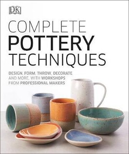 Complete Pottery Techniques - Dorling Kindersley