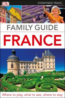 DK Eyewitness Family Guide France - Dorling Kindersley