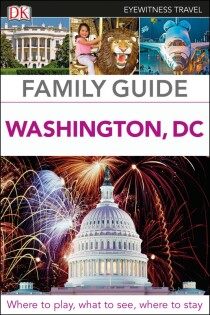 DK Eyewitness Family Guide Washington, DC - Dorling Kindersley