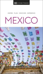 DK Eyewitness Mexico - Dorling Kindersley