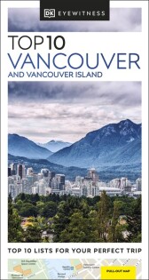 DK Eyewitness Top 10 Vancouver and Vancouver Island - Dorling Kindersley