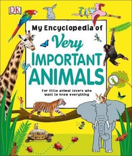 My Encylopedia of Very Important Animal - Dorling Kindersley