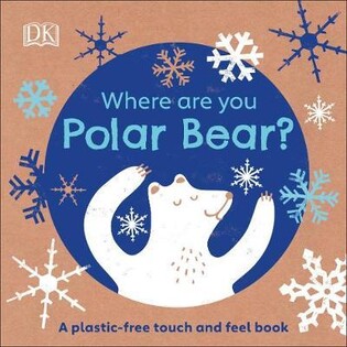 Where Are You Polar Bear? - Dorling Kindersley