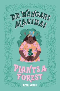 Dr. Wangari Maathai Plants a Forest - Dorling Kindersley