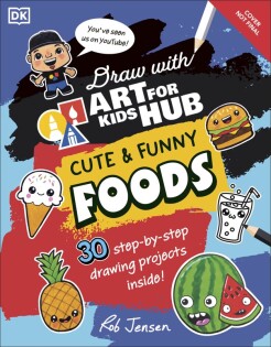 Draw with Art for Kids Hub Cute and Funny Foods - Dorling Kindersley