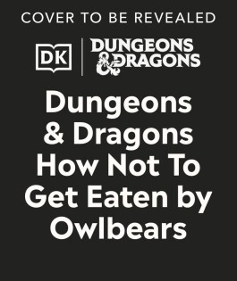 Dungeons & Dragons How Not To Get Eaten by Owlbears - Dorling Kindersley